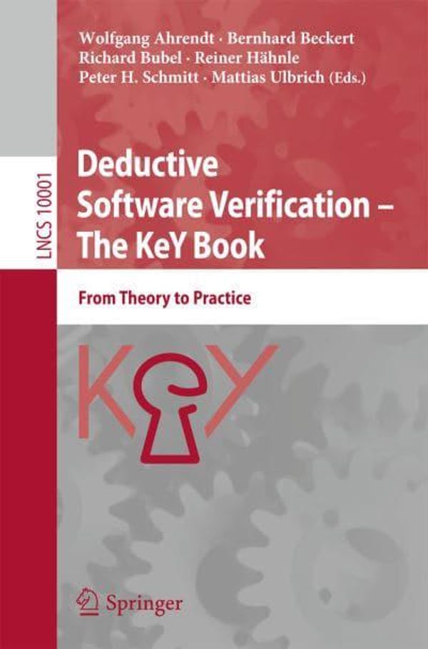 Cover Art for 9783319498119, Deductive Software Verification - The KeY Book: From Theory to Practice (Lecture Notes in Computer Science) by Wolfgang Ahrendt