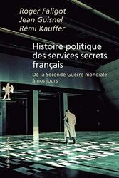 Cover Art for 9782707177711, Histoire politique des services secrets français : De la Seconde Guerre mondiale à nos jours by Roger Faligot, Jean Guisnel, Rémi Kauffer