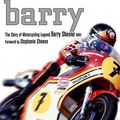 Cover Art for 9781847440334, Barry: The Story of Motorcycling Legend, Barry Sheene by Nick Harris, Steve Parrish