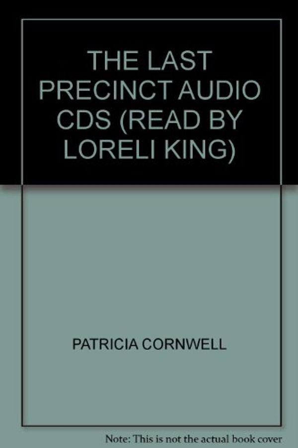 Cover Art for 9781405670647, THE LAST PRECINCT AUDIO CDS (READ BY LORELI KING) by Patricia Cornwell