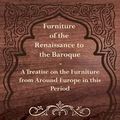 Cover Art for 9781473357624, Furniture of the Renaissance to the Baroque - A Treatise on the Furniture from Around Europe in this Period by Peter Philp