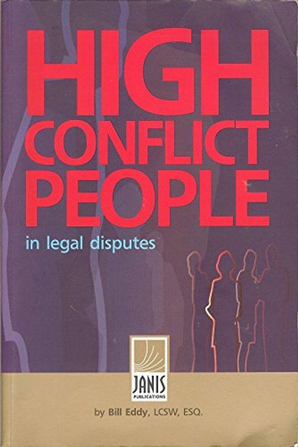 Cover Art for 9780973439649, High Conflict People in Legal Disputes by William A Eddy