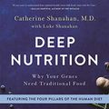 Cover Art for B07XYZ5LWV, [Catherine Shanahan M.D.] Deep Nutrition: Why Your Genes Need Traditional Food - Paperback by Unknown