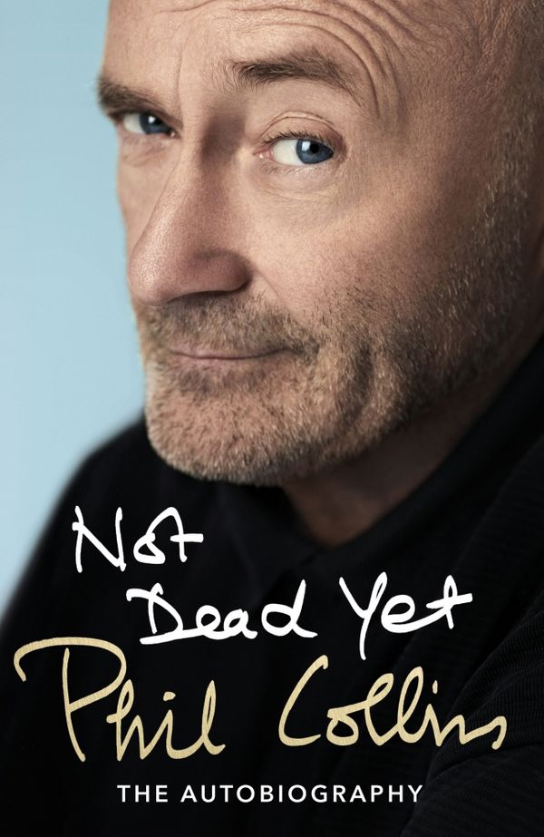 Cover Art for 9781780895123, Not Dead Yet: The Autobiography by Phil Collins