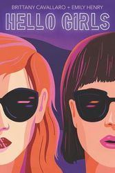 Cover Art for 9780062803436, Hello Girls by Brittany Cavallaro, Emily Henry
