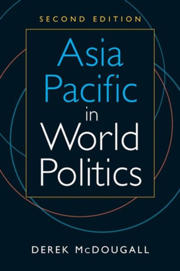Cover Art for 9781626375536, Asia Pacific in World Politics, 2nd ed. by Derek McDougall