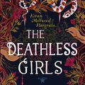 Cover Art for B07XTR8DFD, The Deathless Girls by Kiran Millwood Hargrave