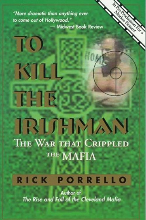Cover Art for 9780966250893, To Kill the Irishman by Rick Porrello