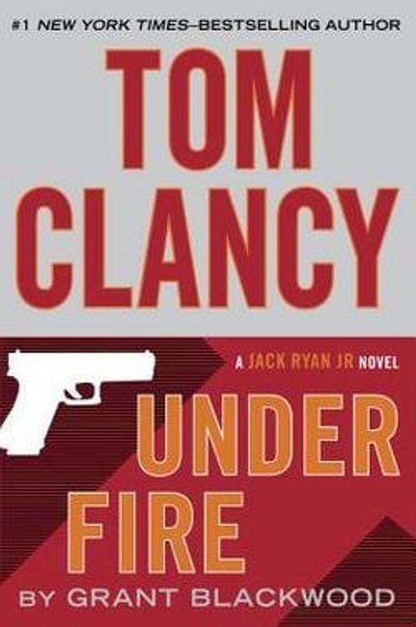 Cover Art for B01FMVZ7PY, Tom Clancy Under Fire (Hardcover)--by Grant Blackwood [2015 Edition] by Grant Blackwood