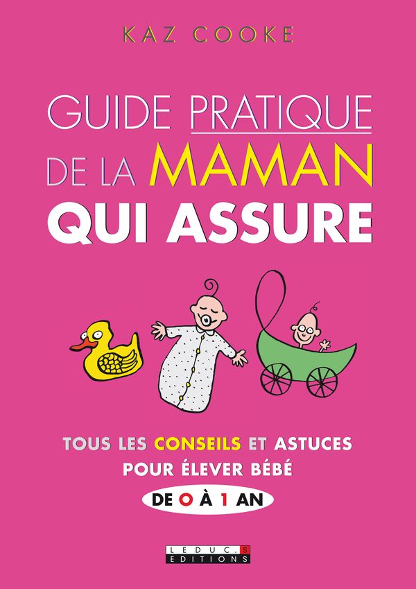 Cover Art for 9782848998657, Guide pratique de la maman qui assure by Kaz Cooke