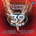 Cover Art for B01K3NRIQW, Vespers Rising (The 39 Clues, Book 11) - Audio by Rick Riordan (2011-04-05) by Rick Riordan;Peter Lerangis;Gordon Korman;Jude Watson
