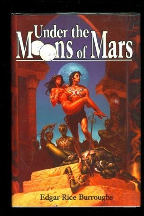 Cover Art for 9780739438008, Under the Moons of Mars: A Princess of Mars, The Gods of Mars, & The Warlord of Mars (Barsoom #1, 2, & 3) by Edgar Rice Burroughs
