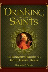 Cover Art for 9781621573265, Drinking with the Saints by Michael P. Foley