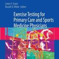Cover Art for 9781441926302, Exercise Testing for Primary Care and Sports Medicine Physicians by Corey H. Evans