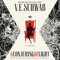 Cover Art for 9781427288509, A Conjuring of Light by V E. Schwab