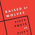 Cover Art for 9781644452660, Raised by Wolves: Fifty Poets on Fifty Poems A Graywolf Anthology by Giménez, Carmen