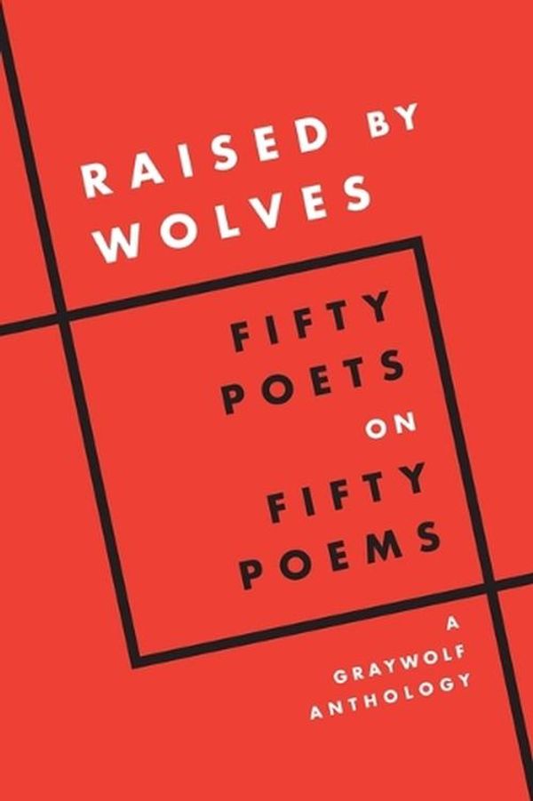 Cover Art for 9781644452660, Raised by Wolves: Fifty Poets on Fifty Poems A Graywolf Anthology by Giménez, Carmen