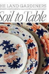 Cover Art for 9781760762636, Soil to Table: Recipes for Healthy Soil and Food by Elworthy, Bridget, Courtauld, Henrietta