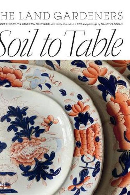 Cover Art for 9781760762636, Soil to Table: Recipes for Healthy Soil and Food by Elworthy, Bridget, Courtauld, Henrietta