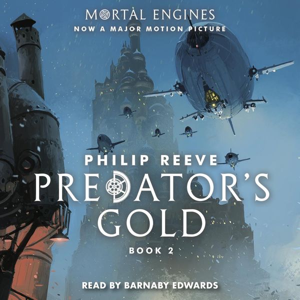 Cover Art for 9781338214338, Predator's Gold: Book 2 of Mortal Engines by Philip Reeve