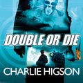 Cover Art for 9780141343396, Young Bond: Double or Die by Charlie Higson