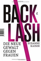 Cover Art for 9783608501728, Backlash - Die neue Gewalt gegen Frauen by Susanne Kaiser
