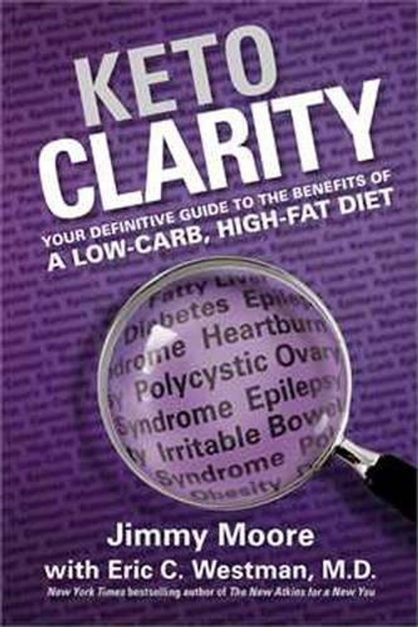 Cover Art for 0884413570974, Keto Clarity: Your Definitive Guide to the Benefits of a Low-Carb, High-Fat Diet by Jimmy Moore, Eric C. Westman