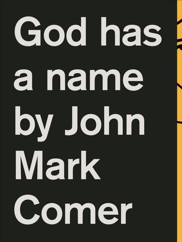 Cover Art for 9780310344247, God Has a Name by John Mark Comer