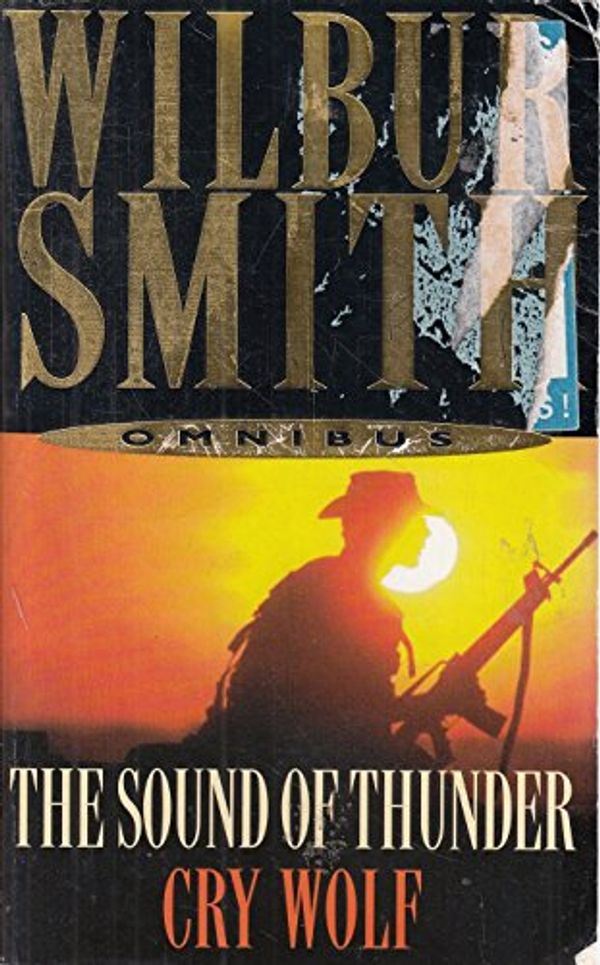 Cover Art for 9780330432696, Wilbur Smith Omnibus: The Sound of Thunder, and, Cry Wolf by Wilbur Smith