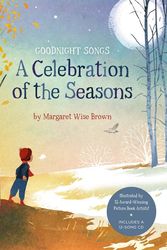 Cover Art for 9781454904472, Goodnight Songs: A Celebration of the Seasons by Margaret Wise Brown