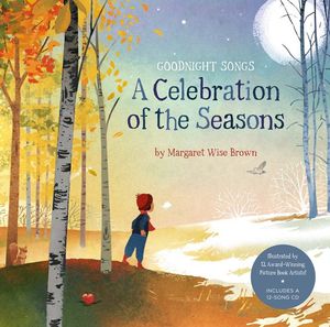 Cover Art for 9781454904472, Goodnight Songs: A Celebration of the Seasons by Margaret Wise Brown