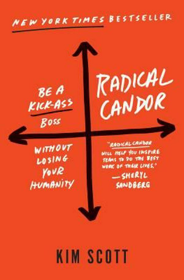 Cover Art for 9781250103505, Radical Candor: How to Be a Kickass Boss Without Losing Your Humanity by Kim Scott