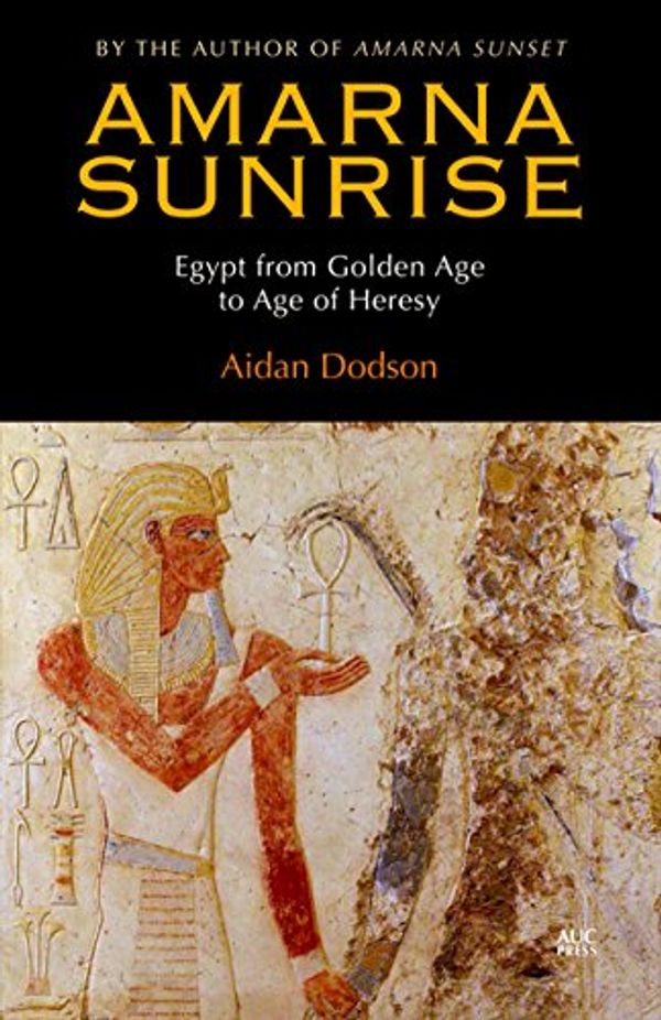 Cover Art for 9789774166334, Amarna Sunrise by Aidan Dodson