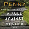 Cover Art for B002ASFQ3G, A Rule Against Murder: A Chief Inspector Gamache Novel (A Chief Inspector Gamache Mystery Book 4) by Louise Penny