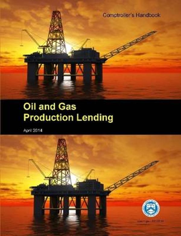 Cover Art for 9781329831148, Oil and Gas Production Lending - Comptroller's Handbook by Office of Controller of the Currency