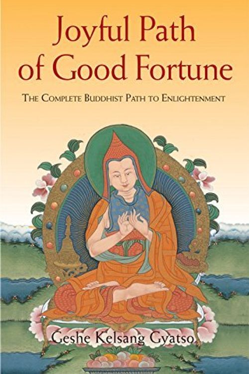 Cover Art for 0787721958932, Joyful Path of Good Fortune: The Complete Guide to the Buddhist Path to Enlightenment: The Complete Buddhist Path to Enlightenment by Geshe Kelsang Gyatso (2012-09-10) by Geshe Kelsang Gyatso;