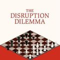 Cover Art for 9780262533621, The Disruption Dilemma by Joshua Gans