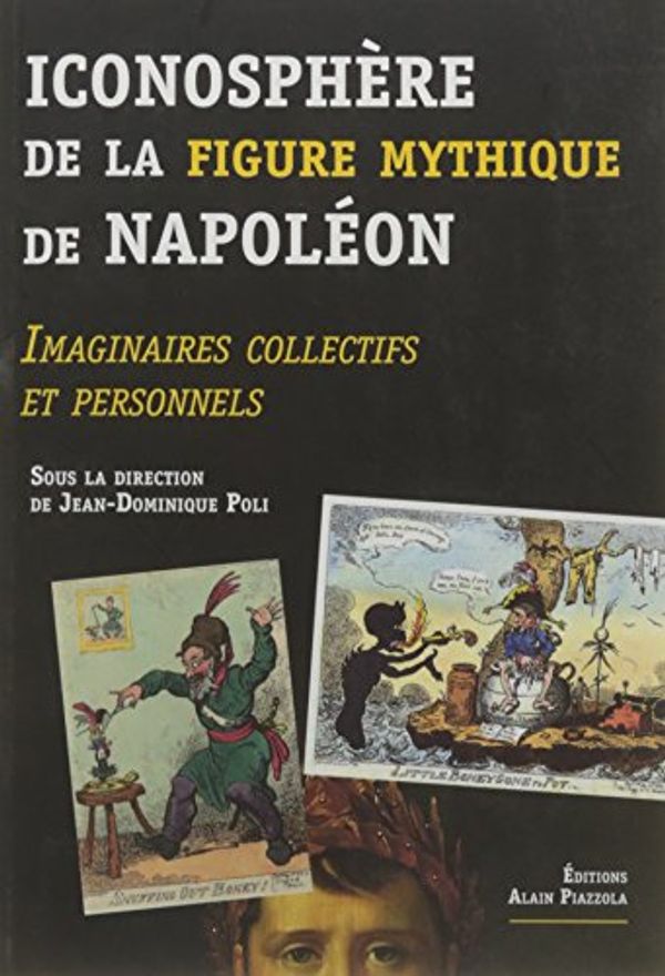 Cover Art for 9782364790414, Iconosphère de la figure mythique de Napoléon : Imaginaires collectifs et personnels by Collectif