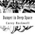 Cover Art for 9781725907751, Danger in Deep Space by Carey Rockwell
