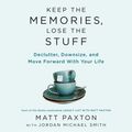 Cover Art for 9780593589748, Keep the Memories, Lose the Stuff by Matt Paxton