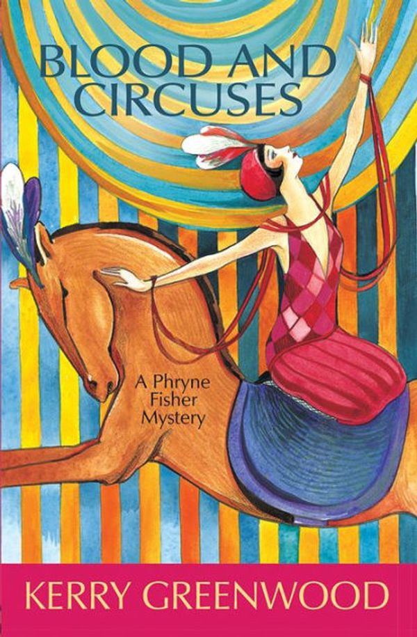 Cover Art for 9781590582350, Blood and Circuses: A Phryne Fisher Mystery [Hardcover] by Kerry Greenwood