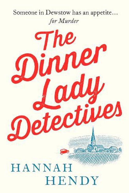Cover Art for 9781800326491, The Dinner Lady Detectives: A charming British village cosy mystery: 1 by Hannah Hendy