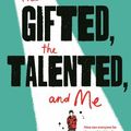 Cover Art for 9781547604203, The Gifted, the Talented, and Me by William Sutcliffe