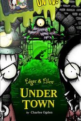 Cover Art for 9781847383228, Under Town (Edgar & Ellen) by Charles Ogden