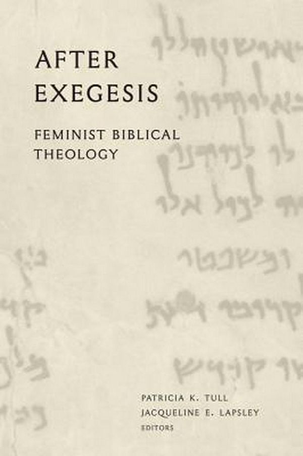 Cover Art for 9781481303804, After Exegesis: Feminist Biblical Theology by Patricia K. Tull