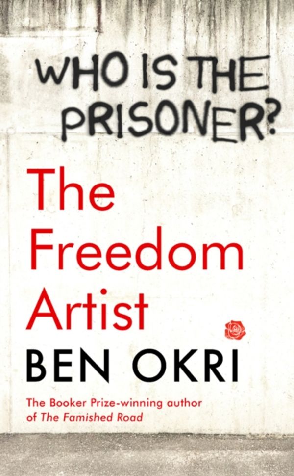 Cover Art for 9781788549592, The Freedom Artist by Ben Okri