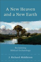 Cover Art for 9780801048685, A New Heaven and a New Earth by J. Richard Middleton