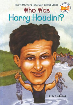 Cover Art for 9780448426860, Who Was Harry Houdini? by Tui Sutherland