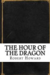 Cover Art for 9781535560986, The Hour of the Dragon by Robert E. Howard