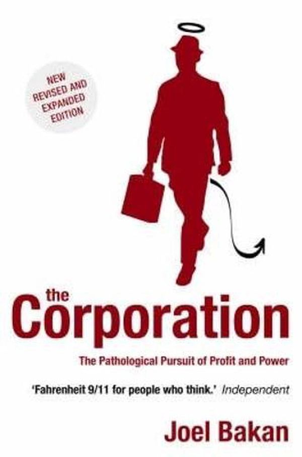 Cover Art for 9781845291747, The Corporation: The Pathological Pursuit of Profit and Power by Joel Bakan